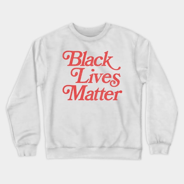 Retro Style Black Lives Matter Design Crewneck Sweatshirt by DankFutura